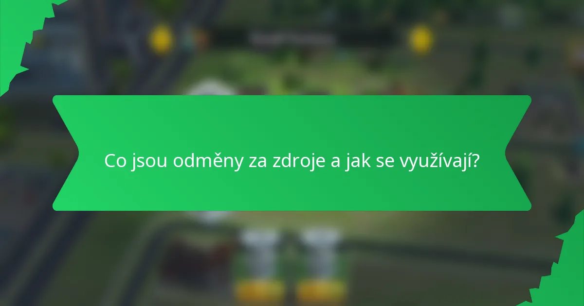 Co jsou odměny za zdroje a jak se využívají?