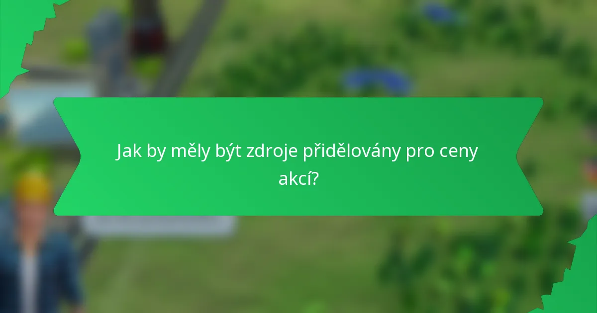 Jak by měly být zdroje přidělovány pro ceny akcí?