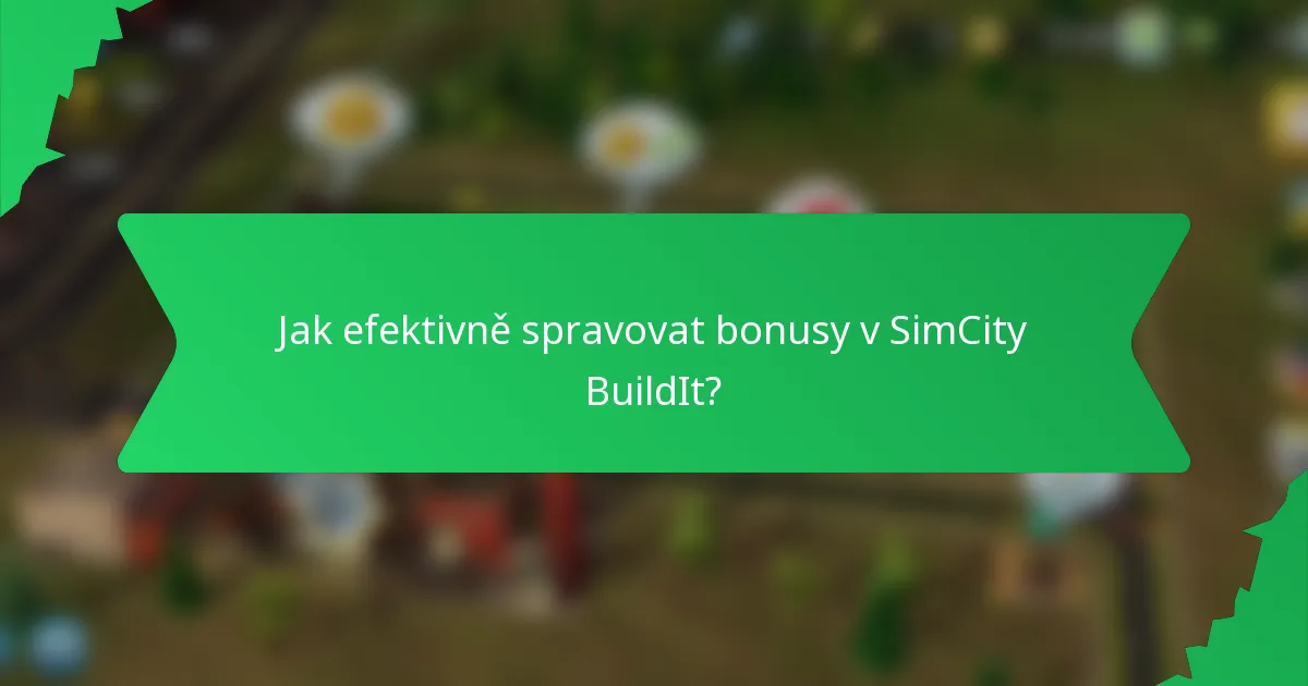 Jak efektivně spravovat bonusy v SimCity BuildIt?