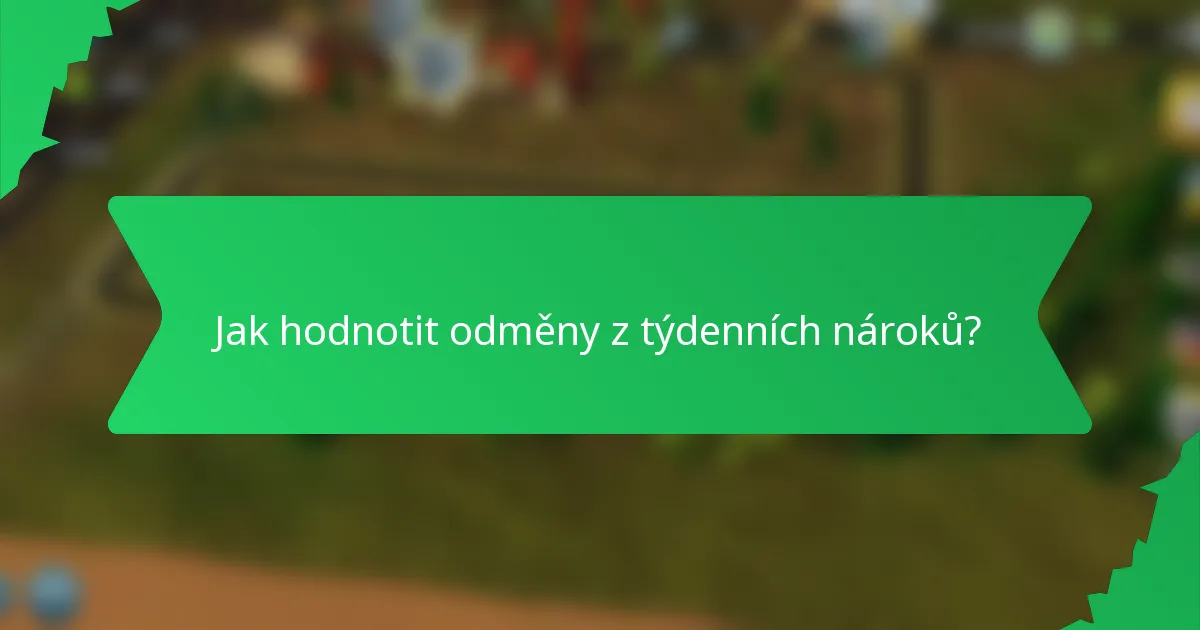 Jak hodnotit odměny z týdenních nároků?