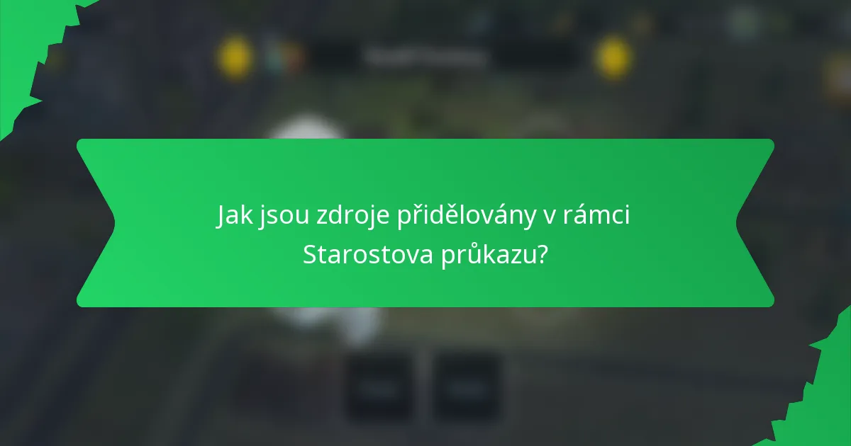 Jak jsou zdroje přidělovány v rámci Starostova průkazu?