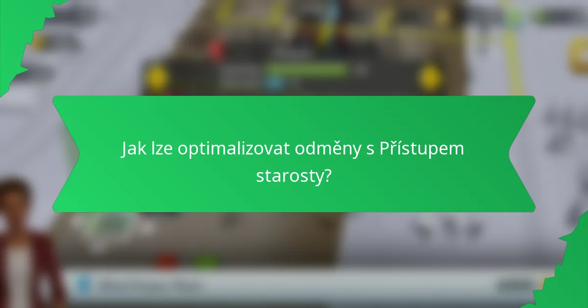 Jak lze optimalizovat odměny s Přístupem starosty?