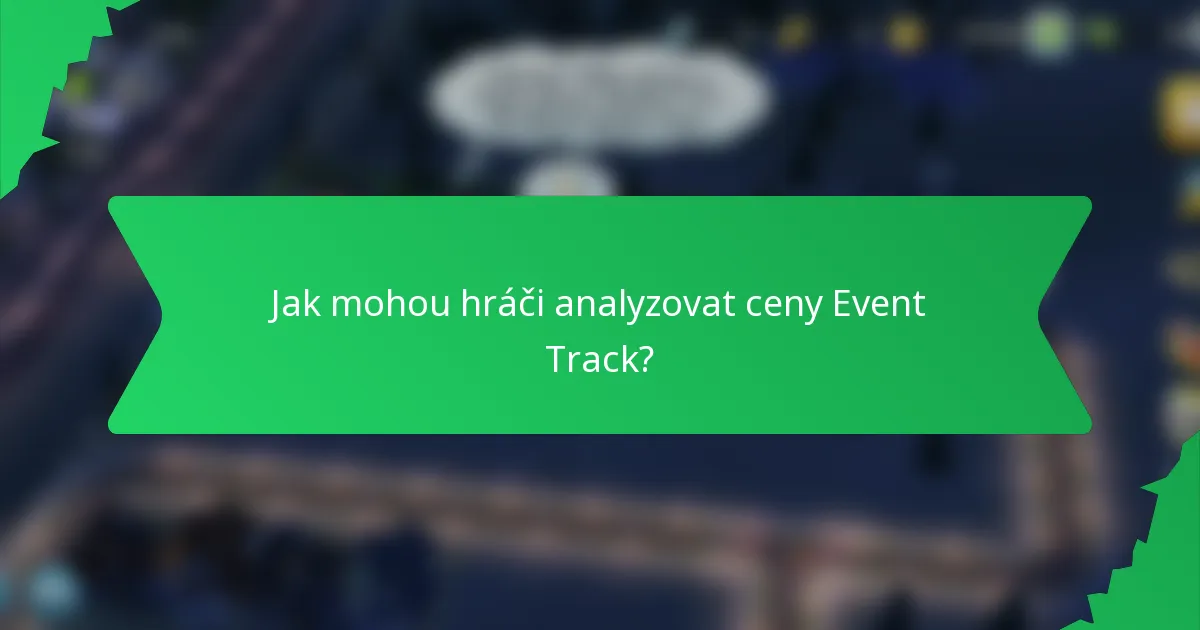 Jak mohou hráči analyzovat ceny Event Track?