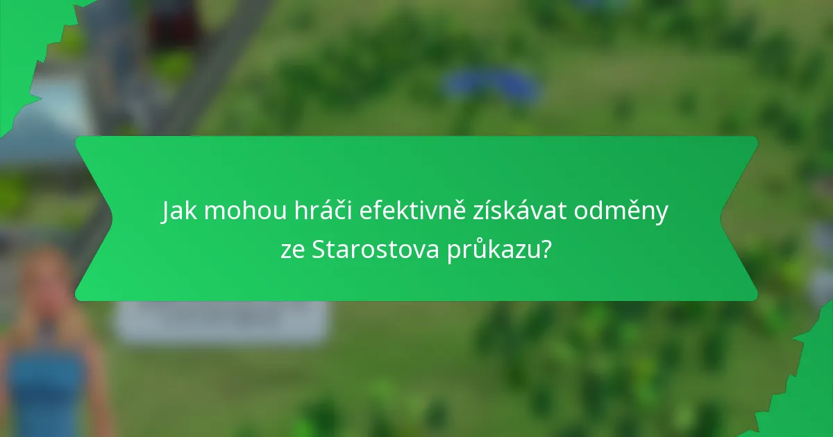 Jak mohou hráči efektivně získávat odměny ze Starostova průkazu?