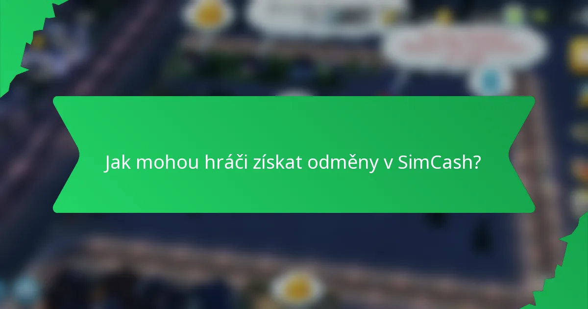 Jak mohou hráči získat odměny v SimCash?