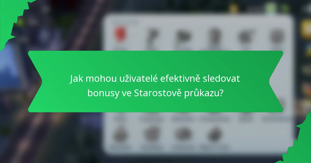 Jak mohou uživatelé efektivně sledovat bonusy ve Starostově průkazu?