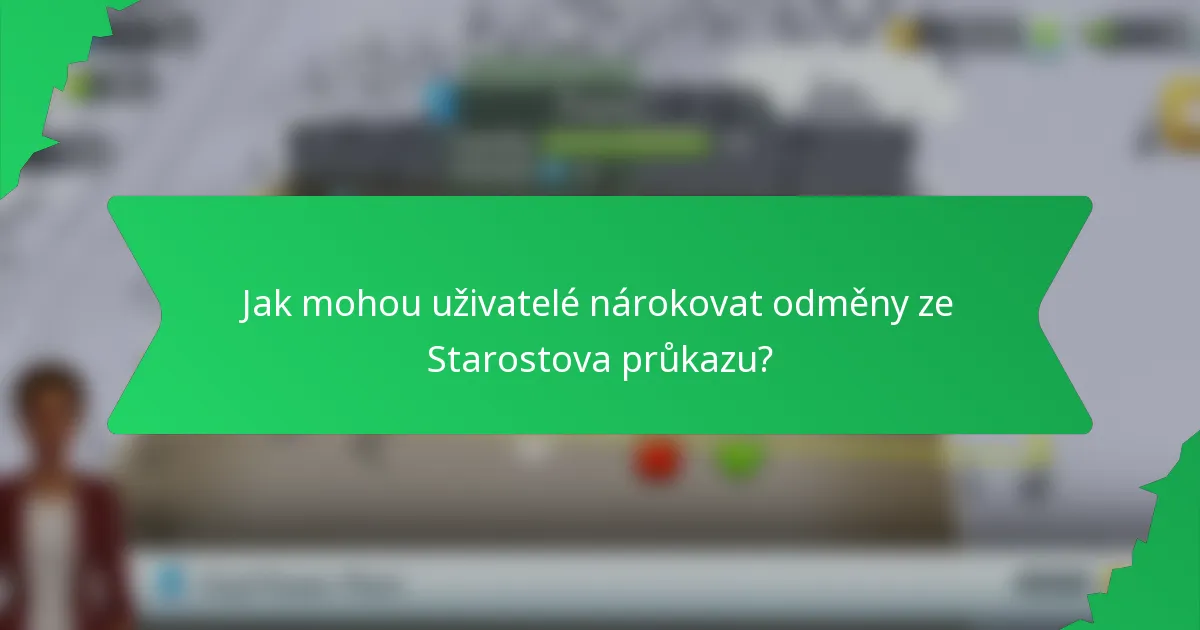 Jak mohou uživatelé nárokovat odměny ze Starostova průkazu?