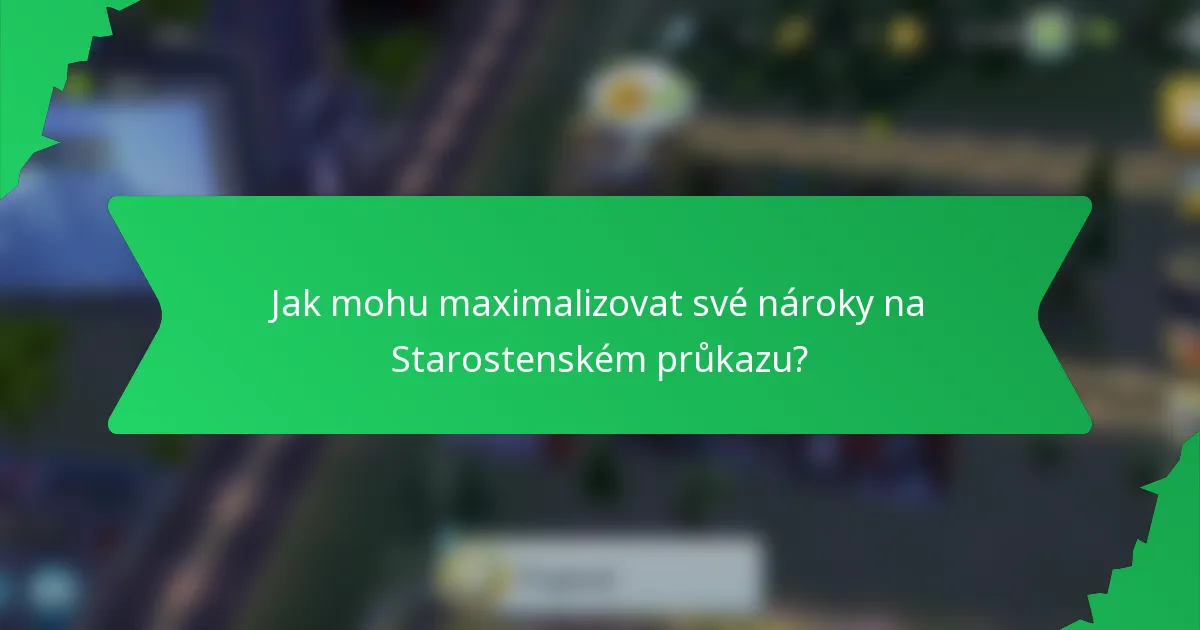 Jak mohu maximalizovat své nároky na Starostenském průkazu?