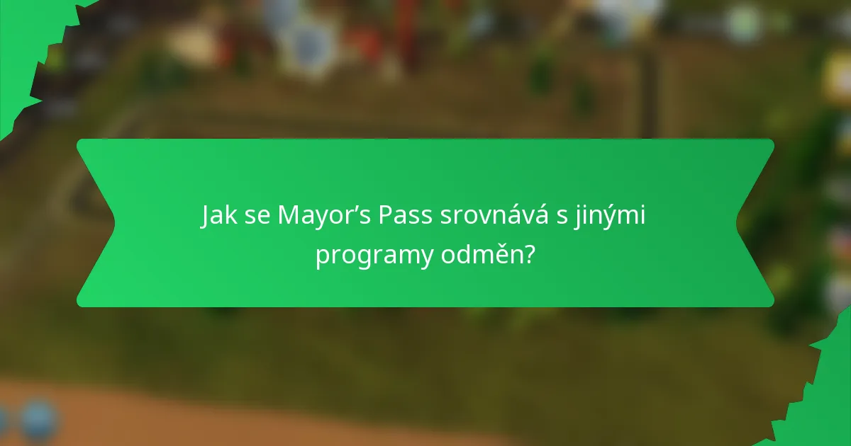 Jak se Mayor’s Pass srovnává s jinými programy odměn?