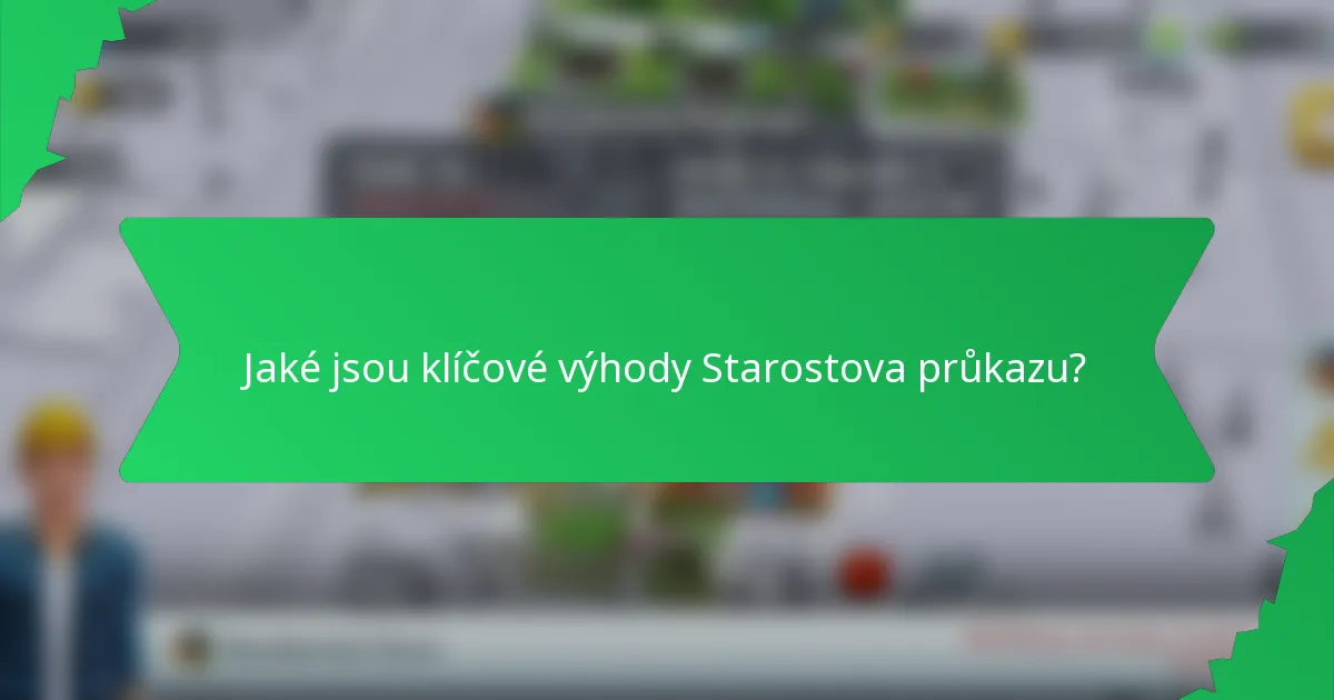 Jaké jsou klíčové výhody Starostova průkazu?