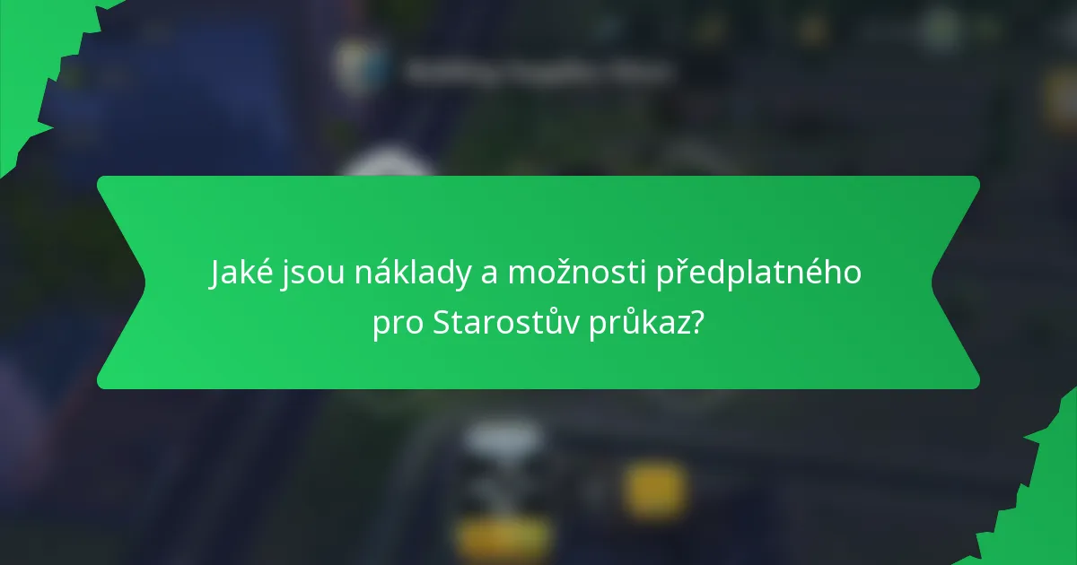 Jaké jsou náklady a možnosti předplatného pro Starostův průkaz?
