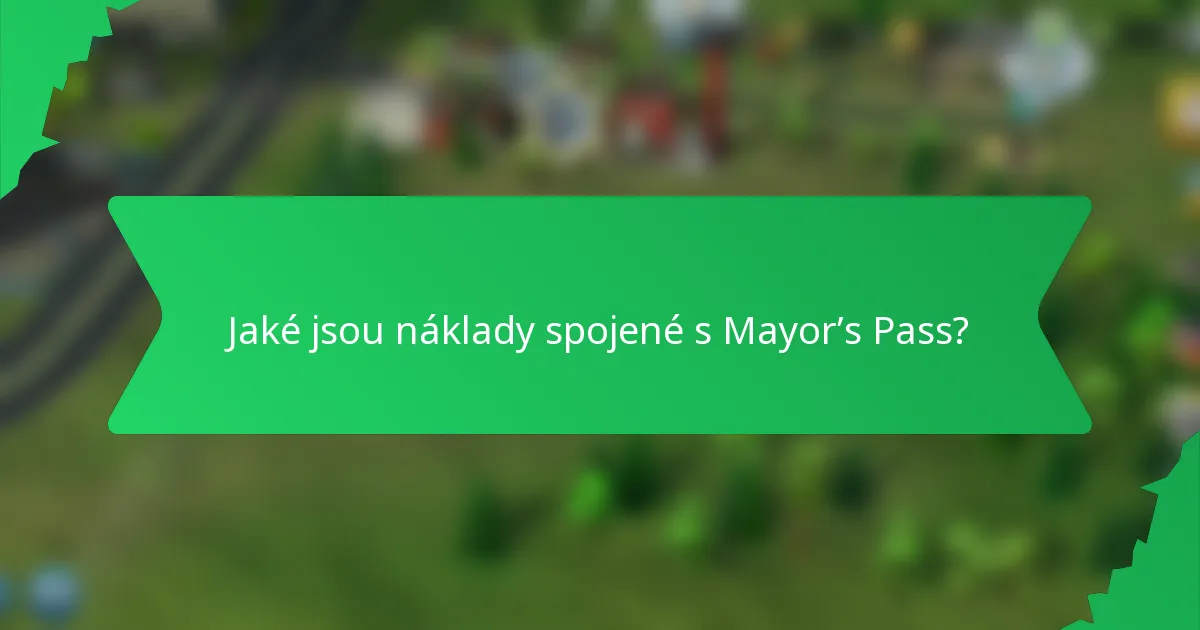 Jaké jsou náklady spojené s Mayor’s Pass?