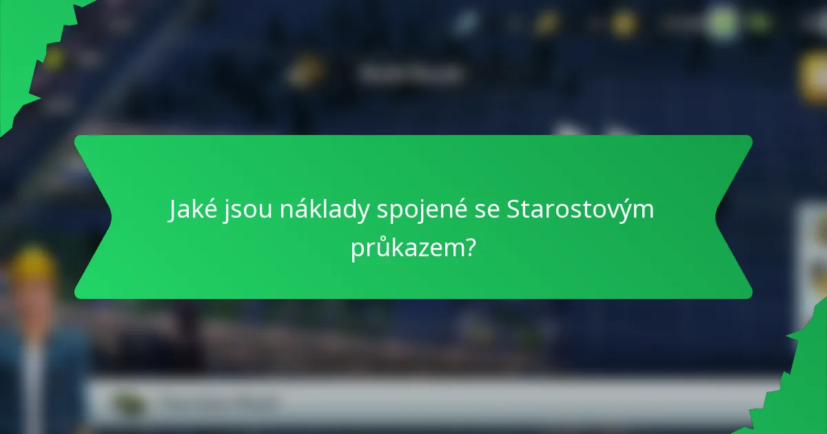 Jaké jsou náklady spojené se Starostovým průkazem?