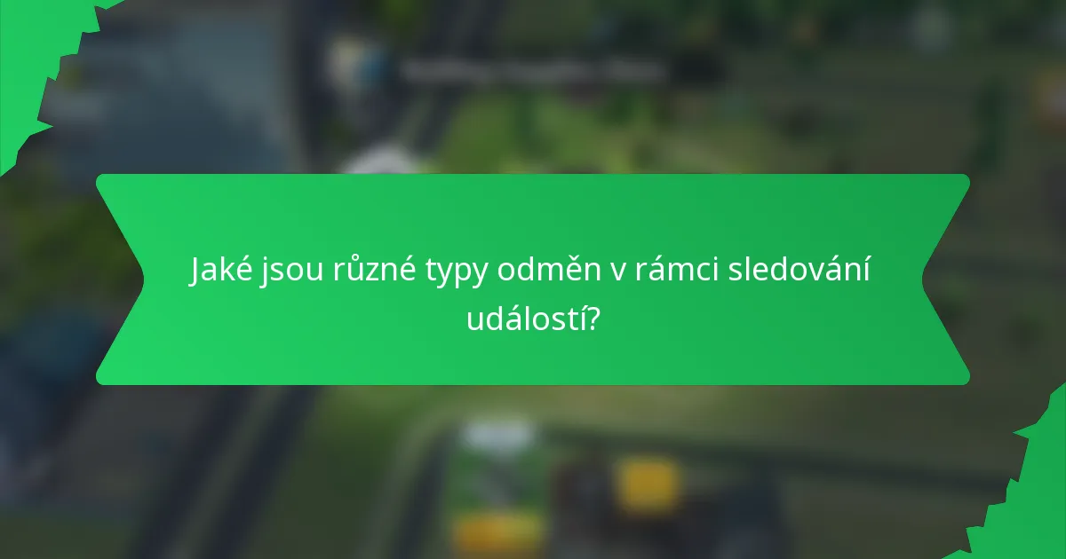Jaké jsou různé typy odměn v rámci sledování událostí?