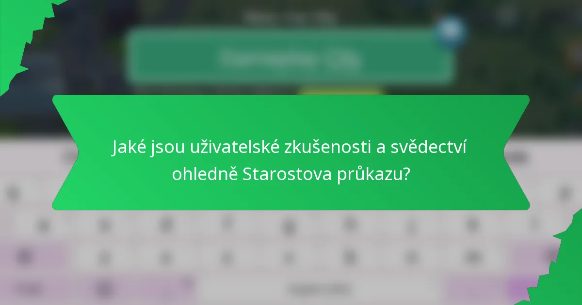Jaké jsou uživatelské zkušenosti a svědectví ohledně Starostova průkazu?