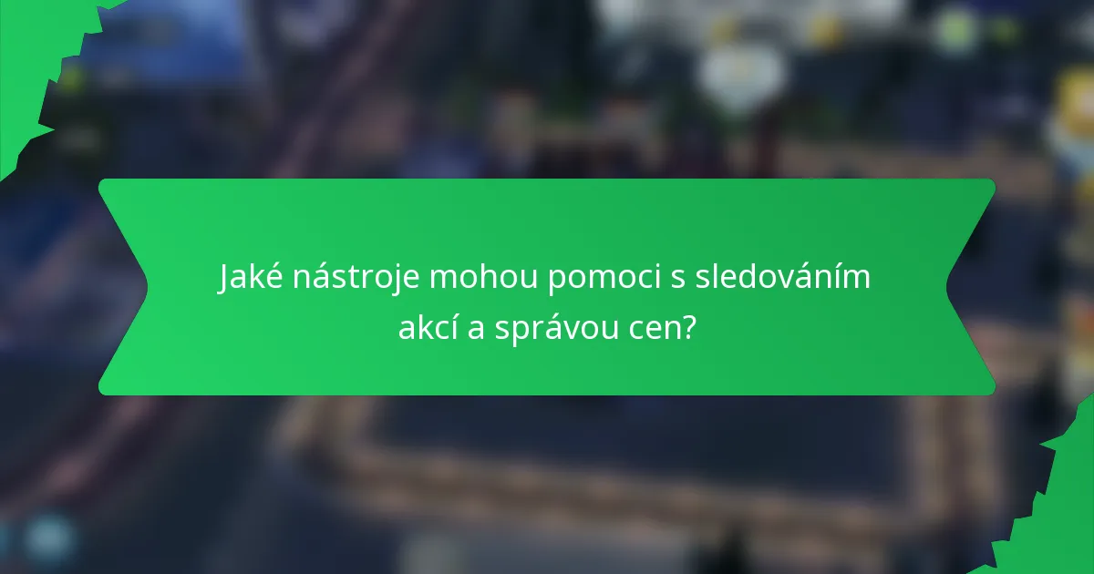 Jaké nástroje mohou pomoci s sledováním akcí a správou cen?