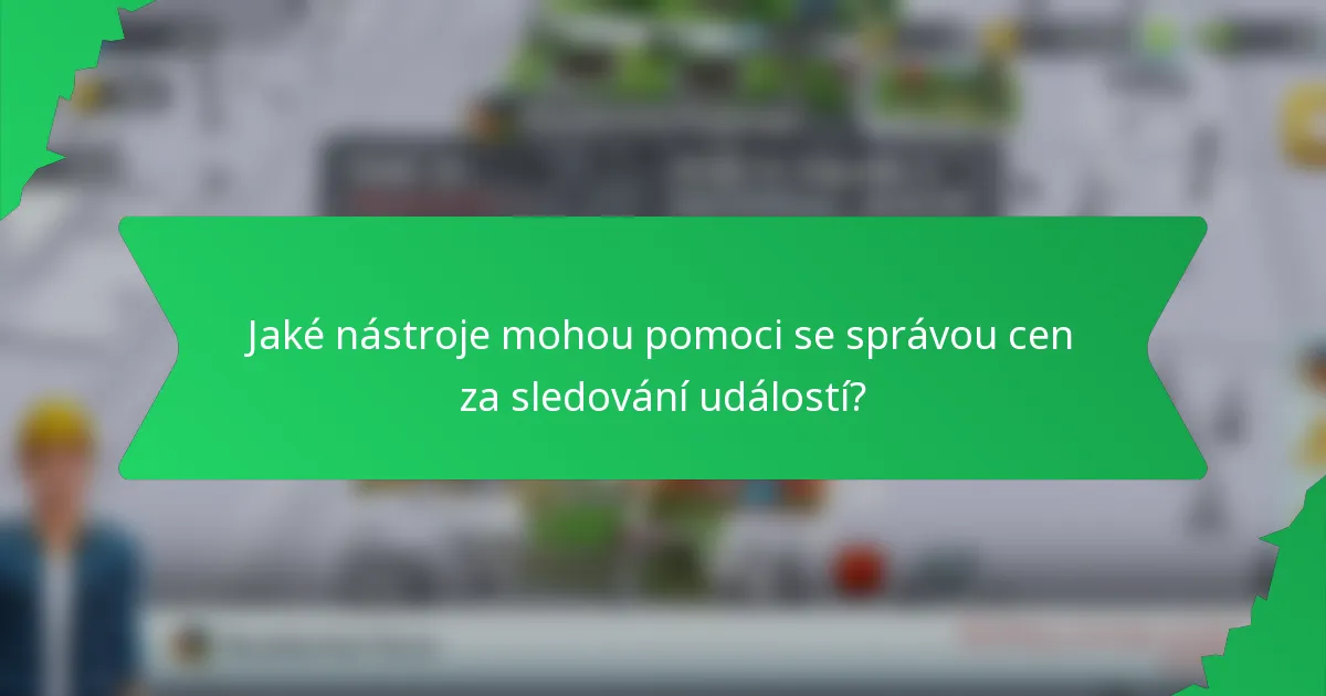 Jaké nástroje mohou pomoci se správou cen za sledování událostí?