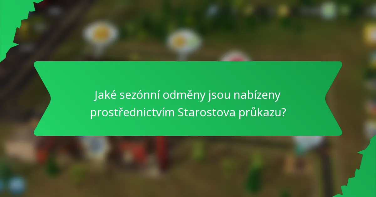 Jaké sezónní odměny jsou nabízeny prostřednictvím Starostova průkazu?