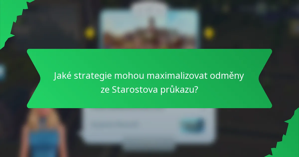 Jaké strategie mohou maximalizovat odměny ze Starostova průkazu?