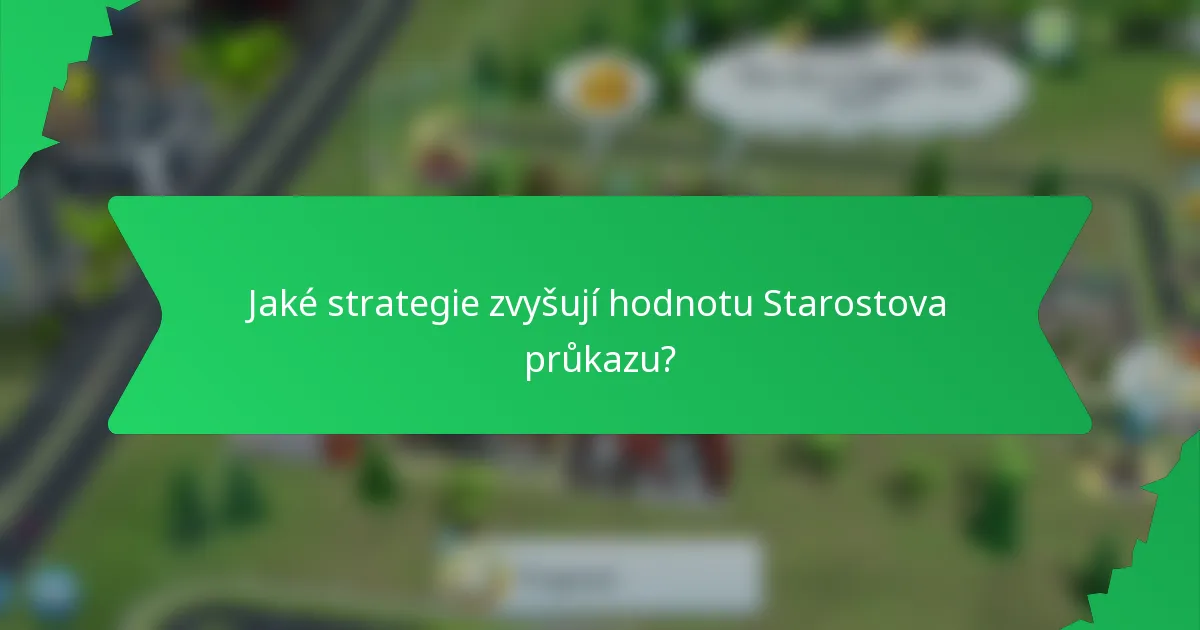 Jaké strategie zvyšují hodnotu Starostova průkazu?