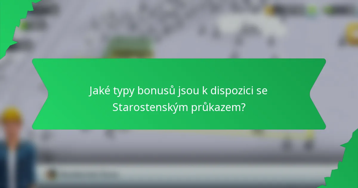 Jaké typy bonusů jsou k dispozici se Starostenským průkazem?