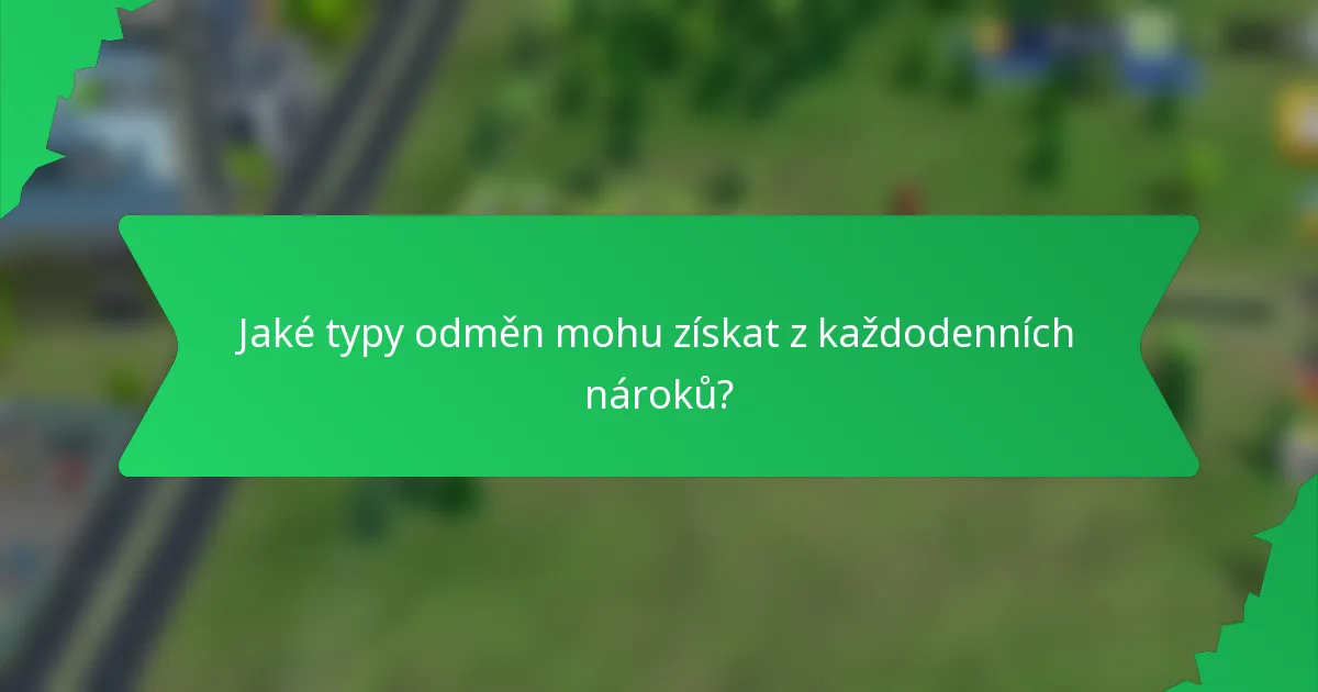 Jaké typy odměn mohu získat z každodenních nároků?