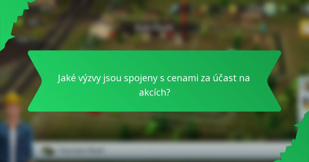 Jaké výzvy jsou spojeny s cenami za účast na akcích?