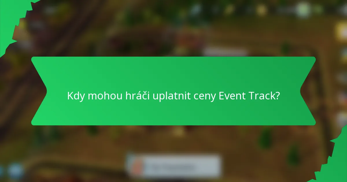 Kdy mohou hráči uplatnit ceny Event Track?