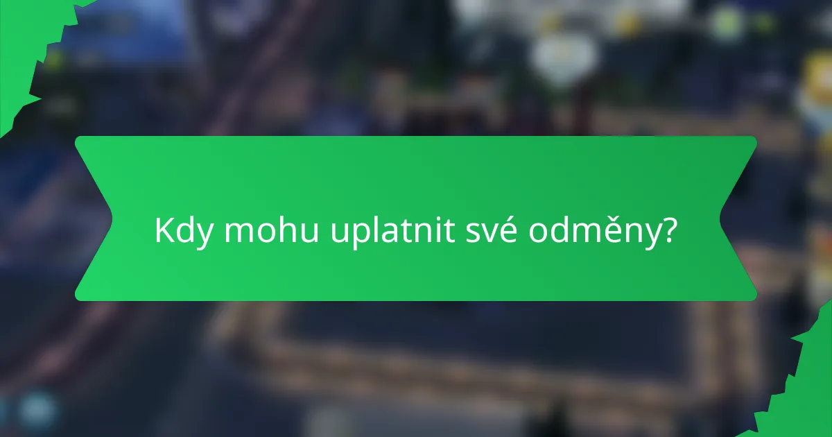 Kdy mohu uplatnit své odměny?