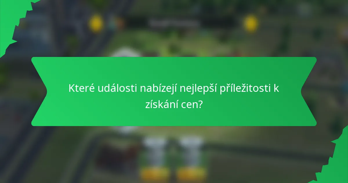 Které události nabízejí nejlepší příležitosti k získání cen?
